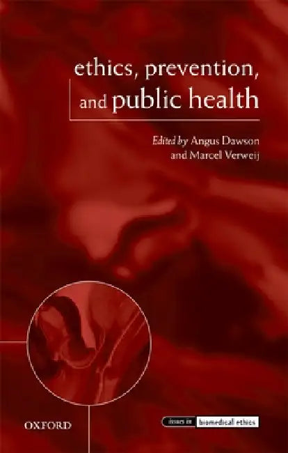 Ethics, Prevention, and Public Health by Angus Dawson, Marcel Verweij