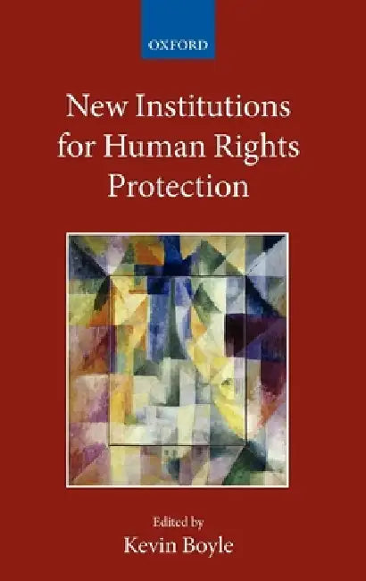 New Institutions for Human Rights Protection by Kevin Boyle
