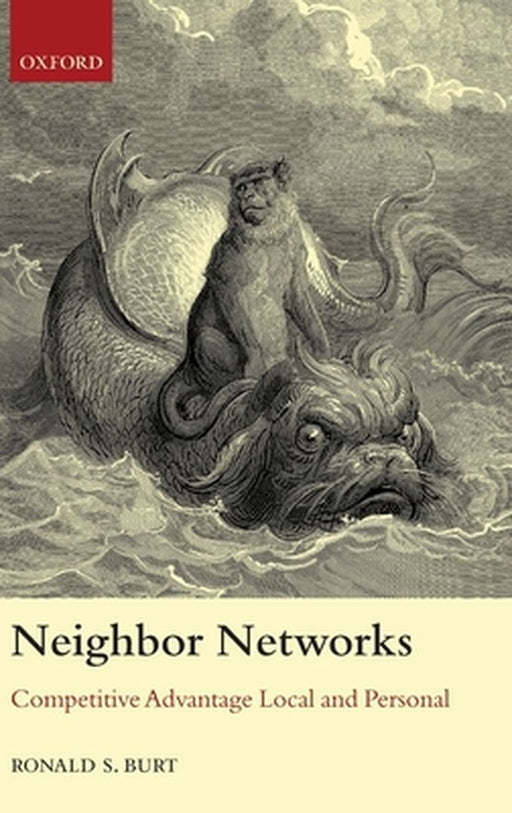 Neighbor Networks : Competitive Advantage Local and Personal by Ronald S. Burt