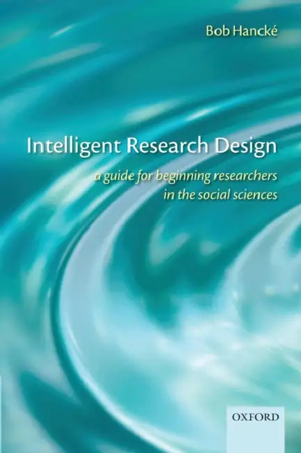 Intelligent Research Design: A Guide for Beginning Researchers in the Social Sciences by Hancke