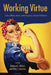 Working Virtue: Virtue Ethics and Contemporary Moral Problems by Rebecca L. Walker, Philip J. Ivanhoe