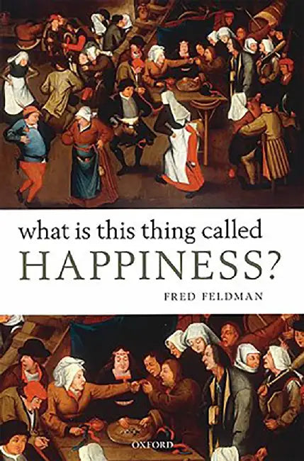 What Is This Thing Called Happiness? : by Feldman