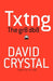 Txtng: The Gr8 Db8 by David Crystal