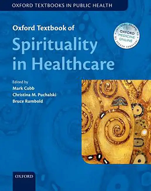Oxford Textbook of Spirituality in Healthcare : by Mark Cobb Christina M Puchalski