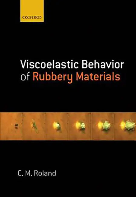 Viscoelastic Behavior Of Rubbery Materials by Roland