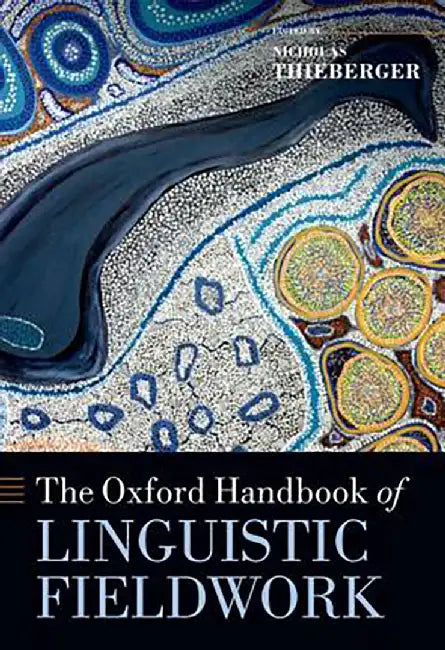 The Oxford Handbook Of Linguistic Fieldwork by Thieberger