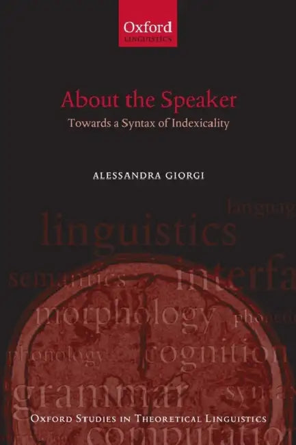 About the Speaker: Towards a Syntax of Indexicality by Alessandra Giorgi
