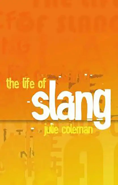The Life of Slang : by Coleman