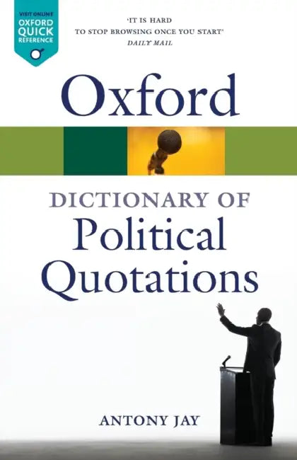 Oxford Dictionary of Political Quotations : by Antony Jay