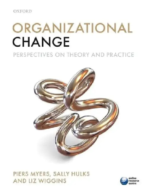 Organizational Change: Perspectives on Theory and Practice by Piers Myers