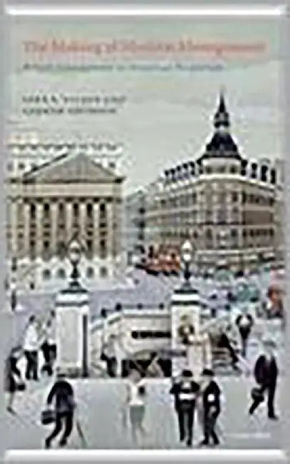 The Making Of Modern Management : British Management in Historical Perspective by John F. Wilson, Andrew Thomson