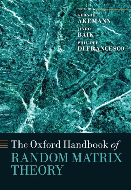 The Oxford Handbook of Random Matrix Theory by Gernot Akemann, Jinho Baik, Philippe Di Francesco