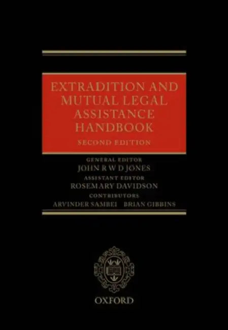 Extradition and Mutual Legal Assistance Handbook by John R. W. D. Jones, Rosemary Davidson