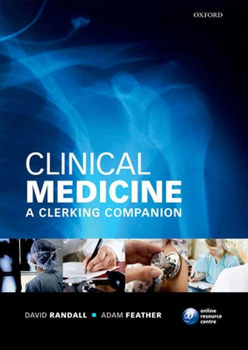 Clinical Medicine: A Clerking Companion by David Randall And Adam Feather Frcp, Adam Feather