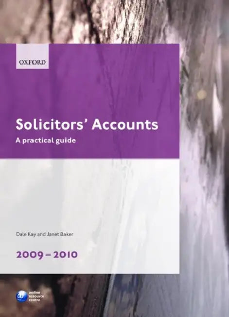 Solicitors' Accounts 2009-2010: A Practical Guide by Dale Kay, Janet Baker