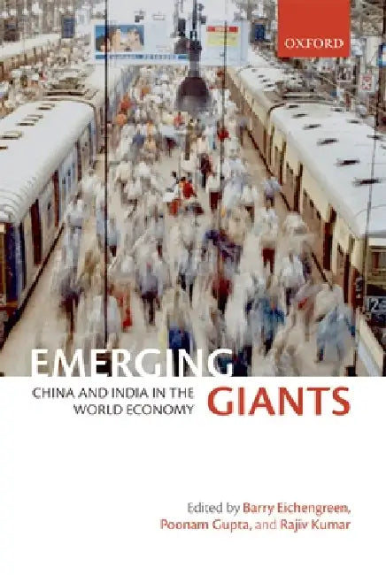 Emerging Giants: China and India in the World Economy by Barry Eichengreen, Poonam Gupta, Rajiv Kumar