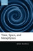 Time, Space, and Metaphysics by Bede Rundle