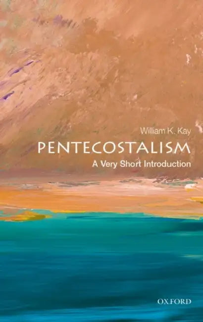 Pentecostalism (VSI): Very Short Introduction by William K. Kay