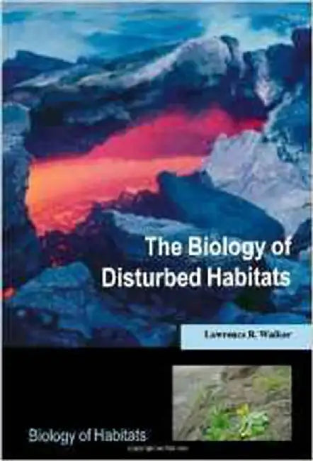 The Biology Of Disturbed Habitats by Lawrence R. Walker