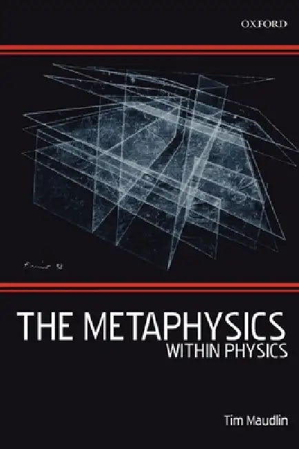 The Metaphysics Within Physics (Paperback) by Tim Maudlin