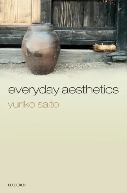 Everyday Aesthetics by Yuriko Saito