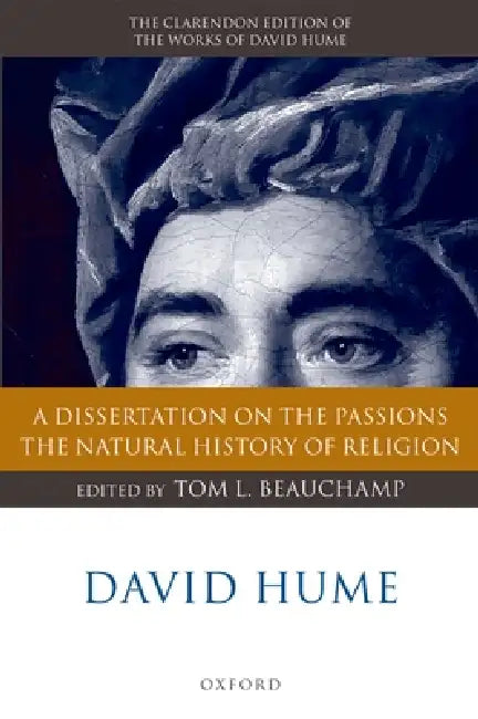 David Hume: A Dissertation on the Passions; The Natural History of Religion by David Hume, Tom L. Beauchamp