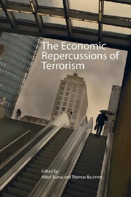 The Economic Repercussions of Terrorism by Mikel Buesa, Thomas Baumert, Javier Gonzalez Gomez