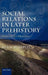 Social Relations in Later Prehistory: Wessex in the First Millennium BC by Niall Sharples