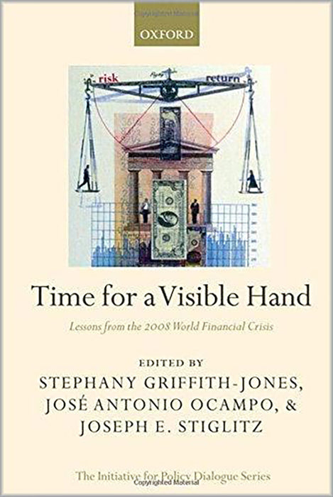 Time For A Visible Hand : Lessons From the 2008 World Financial Crisis