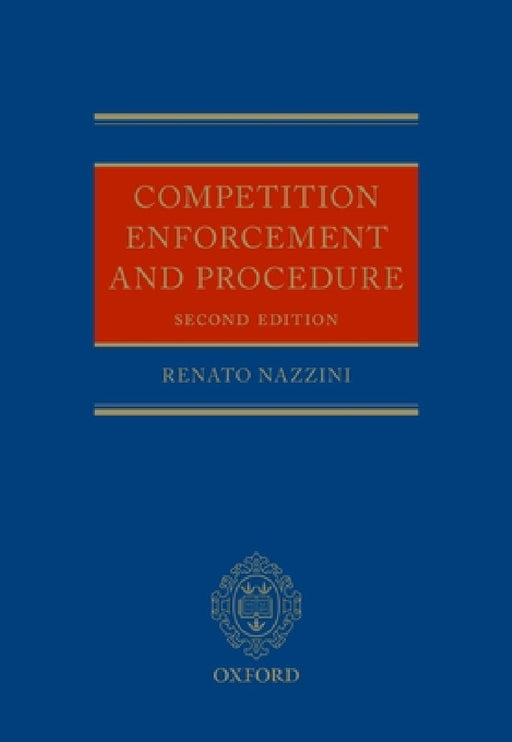 Competition Enforcement and Procedure by Renato Nazzini