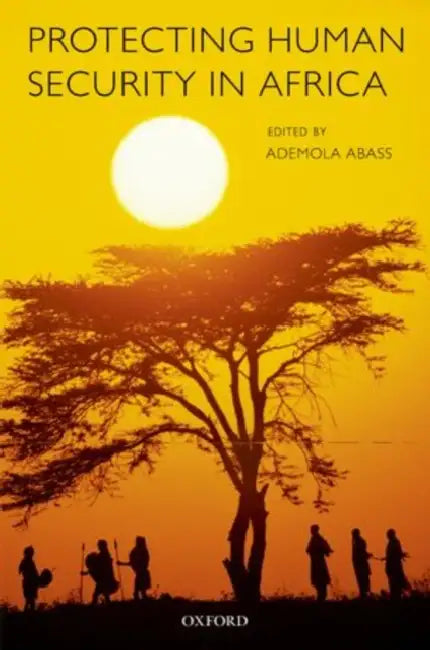 Protecting Human Security in Africa by Ademola Abass