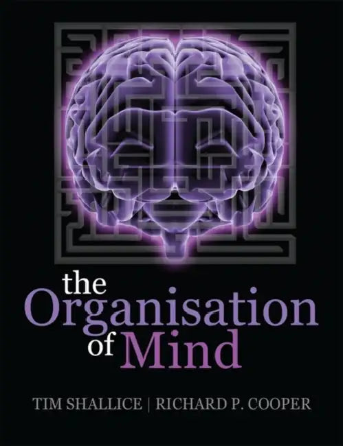 The Organisation of Mind by Tim Shallice, Richard Cooper