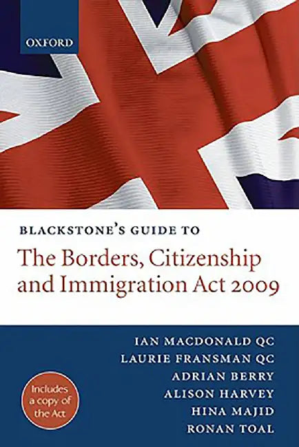 Blackstone's Guide to the Borders, Citizenship and Immigration Act 2009 by Macdonald Et Al