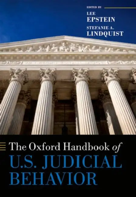 The Oxford Handbook of U.S. Judicial Behavior by Lee Epstein, Stefanie A. Lindquist