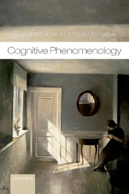 Cognitive Phenomenology by Tim Bayne, Michelle Montague