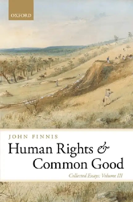 Human Rights and Common Good by John Finnis