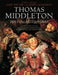Thomas Middleton: The Collected Works by Gary Taylor, John Lavagnino