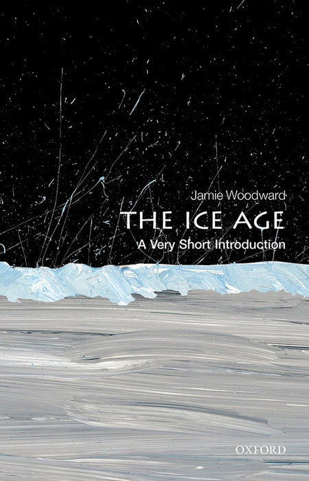 The Ice Age (VSI): . by Jamie Woodward