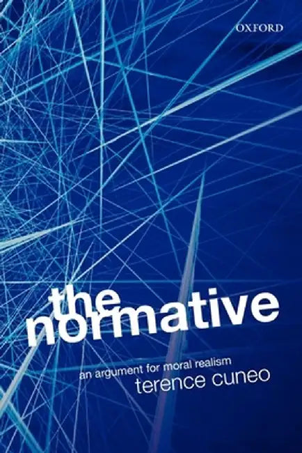 The Normative Web : An Argument for Moral Realism by Terence Cuneo