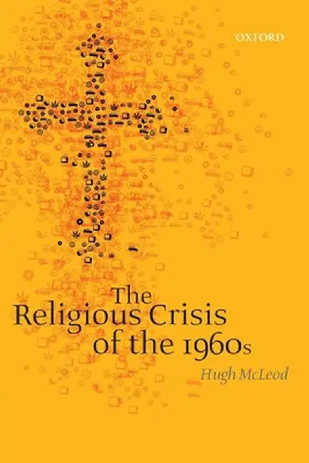 The Religious Crisis of the 1960s : by Mcleod Hugh
