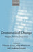Grammatical Change: Origins, Nature, Outcomes by Dianne Jonas, John Whitman, Andrew Garrett
