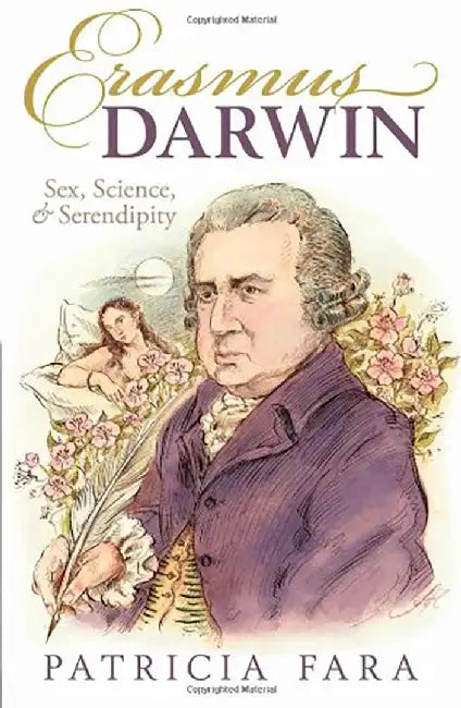 Erasmus Darwin: SEX SCI & SERENDIPITY C by Fara