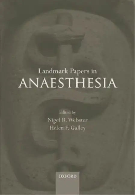 Landmark Papers in Anaesthesia by Nigel Webster, Helen Galley