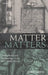 Matter Matters: Metaphysics and Methodology in the Early Modern Period by Kurt Smith