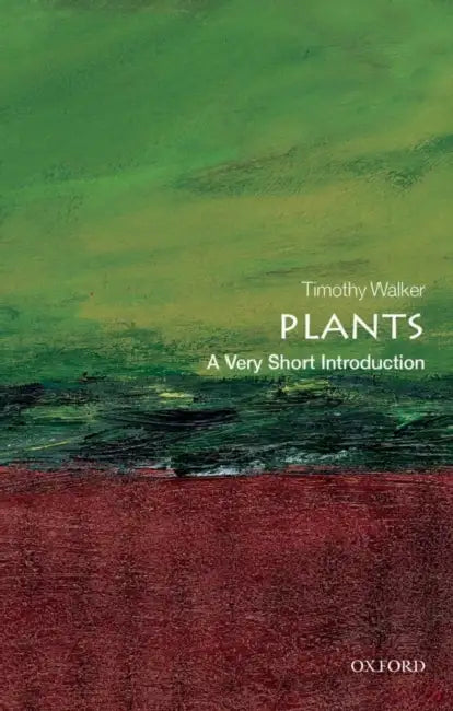Plants (VSI): Very Short Introduction by Timothy Walker