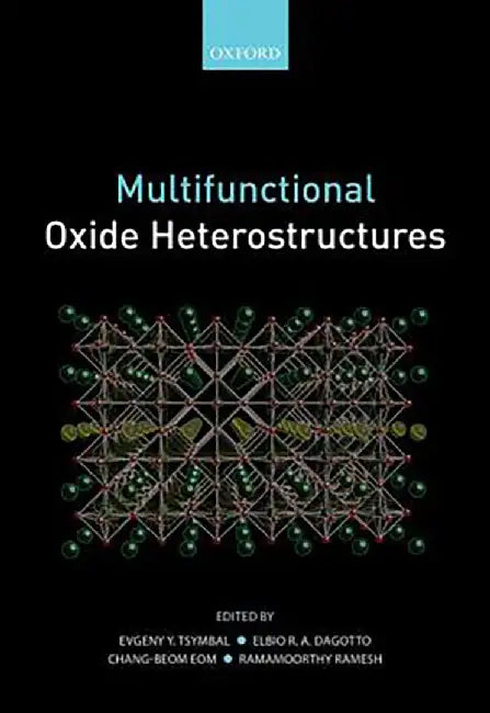 Multifunctional Oxide Heterostructures : by Tsymbal, Elbio R. A. Dagotto, Chang-Beom Eom