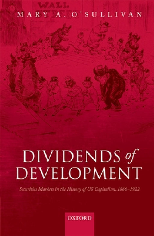 Dividends of Development by Mary A. O'Sullivan