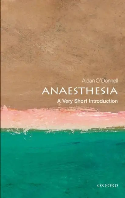 Anaesthesia (VSI): Very Short Introduction by Aiden O'Donnell