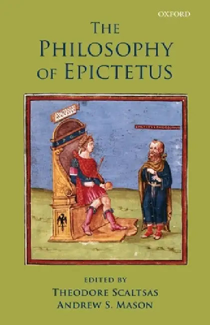 Philosophy of Epictetus by Theodore Scaltsas, Andrew S. Mason