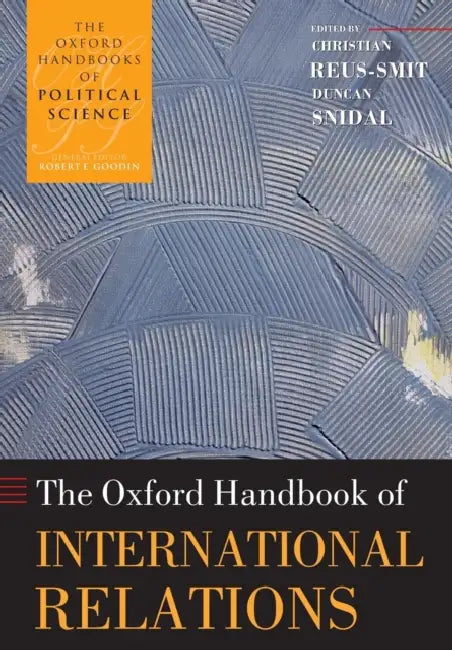 The Oxford Handbook of International Relations by Christian Reus-Smit